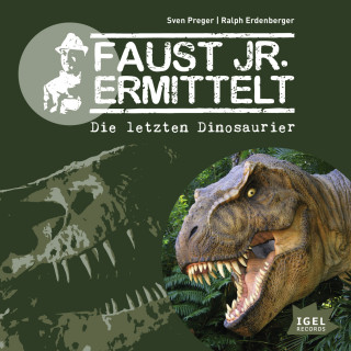 Sven Preger, Ralph Erdenberger: Faust jr. ermittelt. Die letzten Dinosaurier