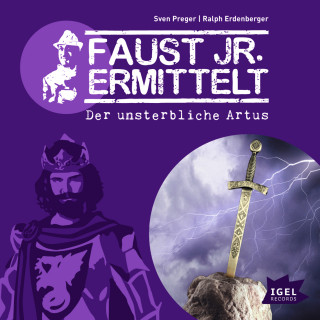 Sven Preger, Ralph Erdenberger: Faust jr. ermittelt. Der unsterbliche Artus
