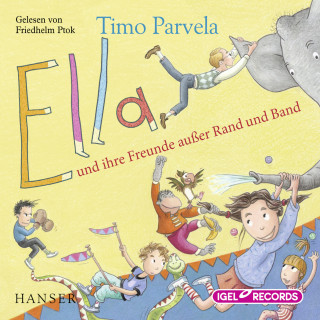 Timo Parvela: Ella 10. Ella und ihre Freunde außer Rand und Band