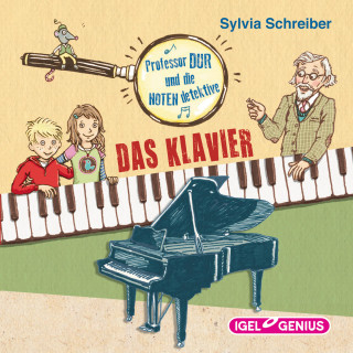 Sylvia Schreiber: Professor Dur und die Notendetektive. Das Klavier