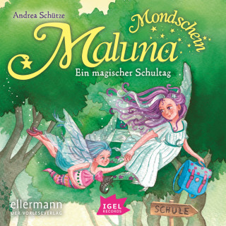 Andrea Schütze: Maluna Mondschein. Ein magischer Schultag