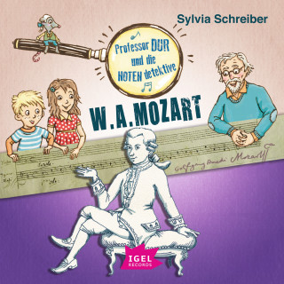 Sylvia Schreiber: Professor Dur und die Notendetektive 3. Wolfgang Amadeus Mozart