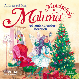 Andrea Schütze: Maluna Mondschein. Das Adventskalenderhörbuch