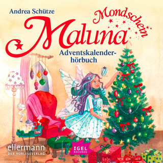 Andrea Schütze: Maluna Mondschein. Das Adventskalenderhörbuch