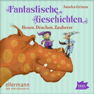 Sandra Grimm: Fantastische Geschichten - Hexen, Drachen, Zauberer