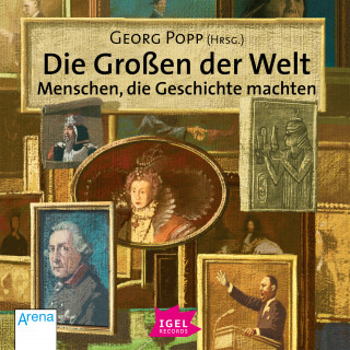 Georg Popp: Die Großen der Welt. Menschen, die Geschichte machten