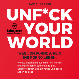 Pascal Gabriel: Unfuck your world / Hörbuch Ratgeber