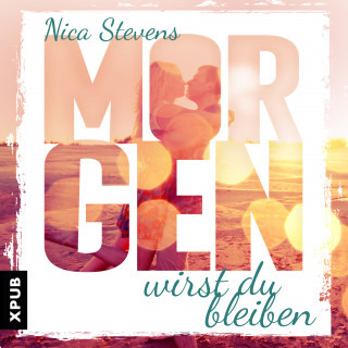 Nica Stevens: Morgen wirst du bleiben