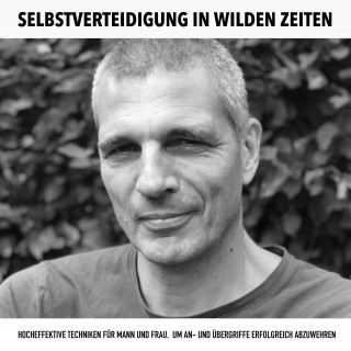 Boris Cazin: Selbstverteidigung in wilden Zeiten: Kampfkunst, Kung Fu, Kickboxen