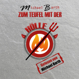 Michael Barth: Zum Teufel mit der Hölle