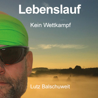 Lutz Balschuweit: Lebenslauf - Kein Wettkampf