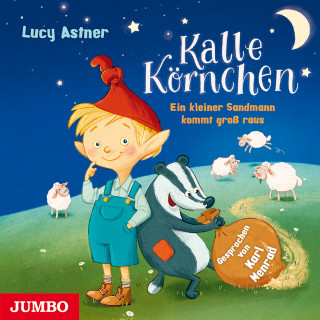 Lucy Astner: Kalle Körnchen. Ein kleiner Sandmann kommt groß raus