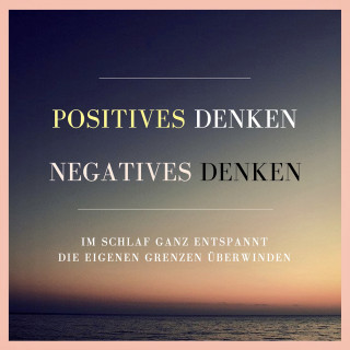 Patrick Lynen: Positives Denken. Negatives Denken.