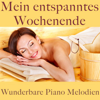 Filip Lundqvist: Wunderbare Piano Melodien: Mein entspanntes Wochenende