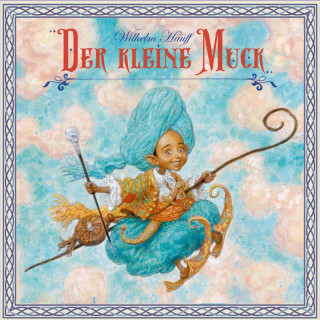 Wilhelm Hauff: Der Kleine Muck