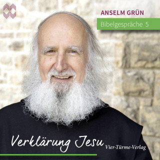 Anselm Grün: Bibelgespräche 05: Verklärung Jesu