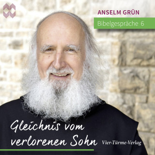 Anselm Grün: Bibelgespräche 06: Gleichnis vom verlorenen Sohn