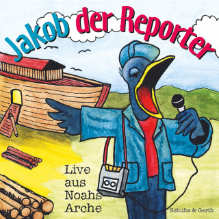 Helmut Jost, Ruthild Wilson: Jakob der Reporter - Live aus Noahs Arche