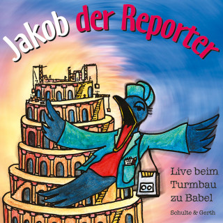 Helmut Jost, Ruthild Wilson: Jakob der Reporter - Live beim Turmbau zu Babel