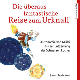 Jürgen Teichmann: Die überaus fantastische Reise zum Urknall