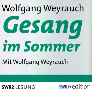 Wolfgang Weyrauch: Gesang im Sommer