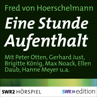 Fred von Hoerschelmann: Eine Stunde Aufenthalt