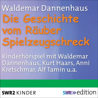 Waldemar Dannenhaus: Die Geschichte vom Räuber Spielzeugschreck