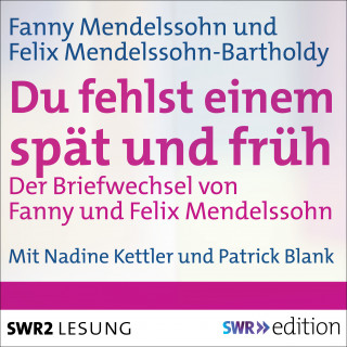 Fanny Mendelssohn, Felix Mendelssohn Bartholdy, Eva Weissweiler: Du fehlst einem spät und früh - Der Briefwechsel von Fanny und Felix Mendelssohn