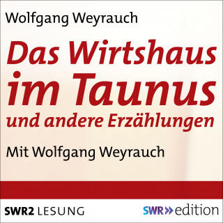 Wolfgang Weyrauch: Das Wirtshaus im Taunus und andere Erzählungen