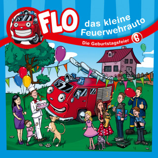 Flo das kleine Feuerwehrauto, Christian Mörken: 06: Die Geburtstagsfeier