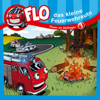 Flo das kleine Feuerwehrauto, Christian Mörken: 03: Feuer im Zeltlager