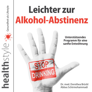 Abbas Schirmohammadi, Dr. med. Dorothea Brückl: Leichter zur Alkohol-Abstinenz