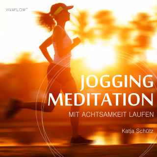 Katja Schütz: Jogging Meditation – Mit Achtsamkeit Laufen