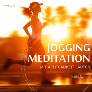 Katja Schütz: Jogging Meditation – Mit Achtsamkeit Laufen