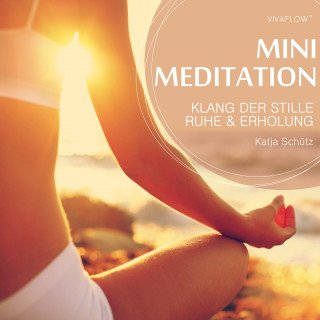 Katja Schütz: Klang der Stille: Ruhe und Erholung mit Mini Meditation
