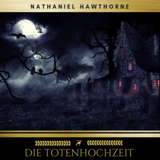 Nathaniel Hawthorne, Golden Deer Classics: Die Totenhochzeit