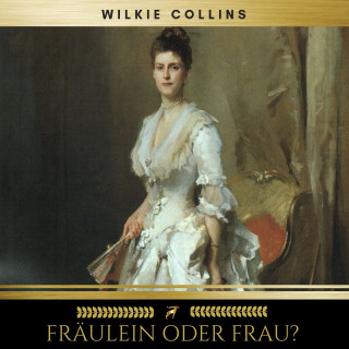 Wilkie Collins, Golden Deer Classics: Fräulein oder Frau?