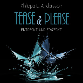 Philippa L. Andersson: Tease & Please - entdeckt und erweckt