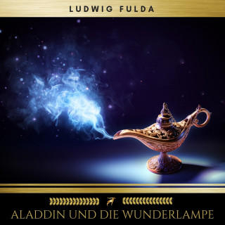 Ludwig Fulda: Aladdin und die Wunderlampe