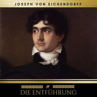 Joseph von Eichendorff: Die Entführung