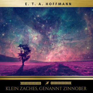 E. T. A. Hoffmann: Klein Zaches, genannt Zinnober