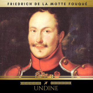 Friedrich Motte de la Fouqué: Undine