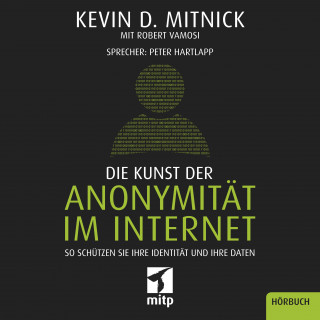Kevin Mitnick: Die Kunst der Anonymität im Internet
