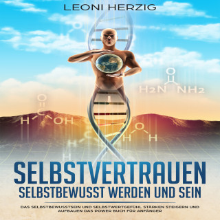 Leoni Herzig: Selbstvertrauen: Selbstbewusst werden und sein