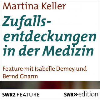 Martina Keller: Zufallsentdeckungen in der Medizin