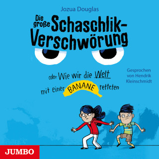 Jozua Douglas: Die große Schaschlik-Verschwörung oder Wie wir die Welt mit einer Banane retteten