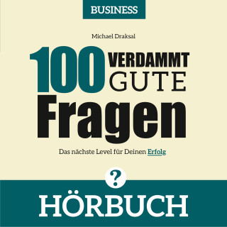 Michael Draksal: 100 Verdammt gute Fragen – BUSINESS