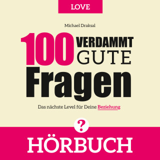 Michael Draksal: 100 Verdammt gute Fragen – LOVE