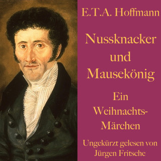 E. T. A. Hoffmann: E. T. A. Hoffmann: Nussknacker und Mausekönig