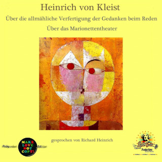 Heinrich von Kleist: Heinrich von Kleist / Über die allmähliche Verfertigung der Gedanken beim Reden / Über das Marionettentheater